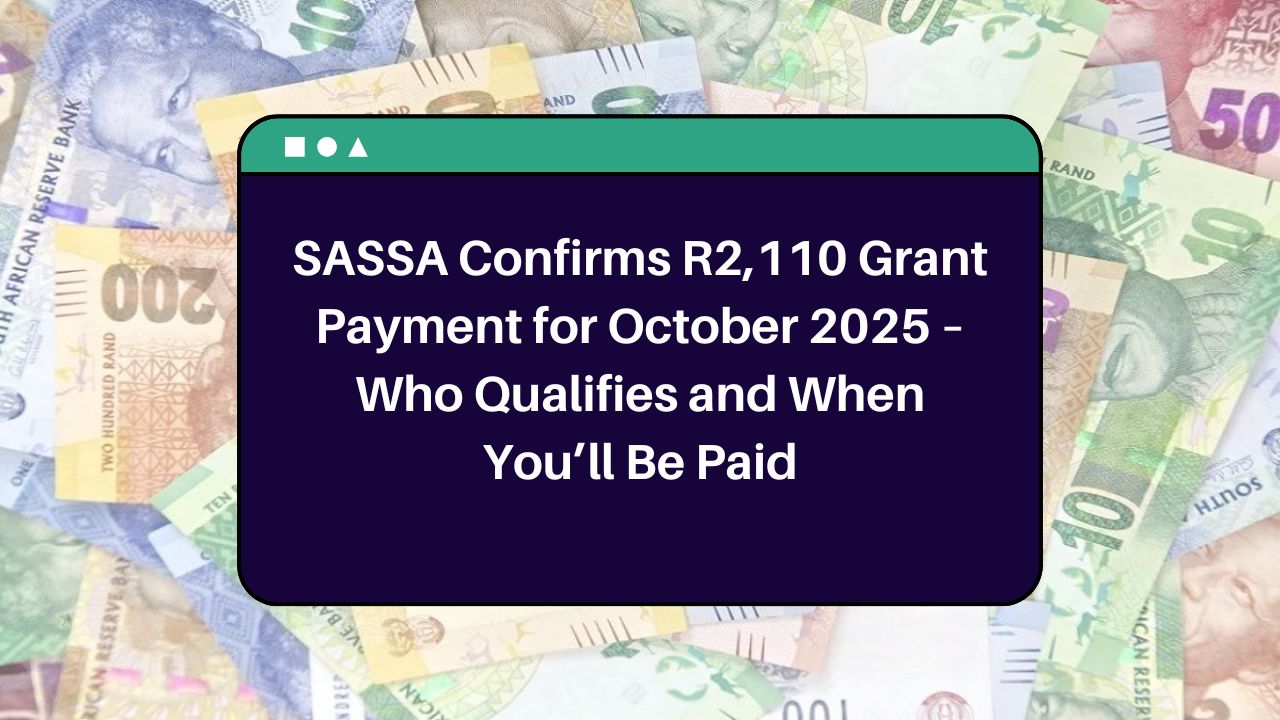 SASSA Confirms R2,110 Grant Payment for October 2025 – Who Qualifies and When You’ll Be Paid