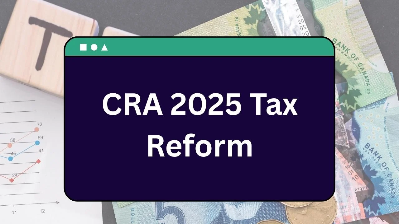 CRA 2025 Tax Reform