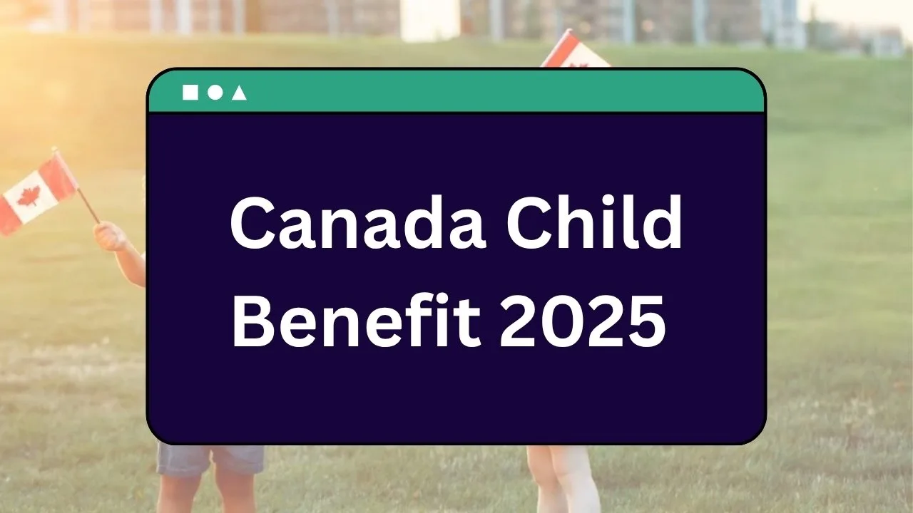 Canada Child Benefit 2025
