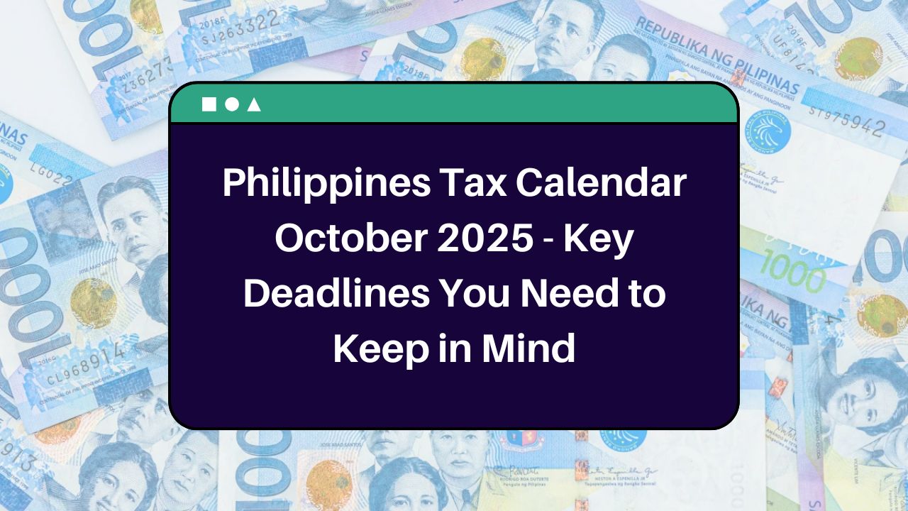 Philippines Tax Calendar October 2025 - Key Deadlines You Need to Keep in Mind